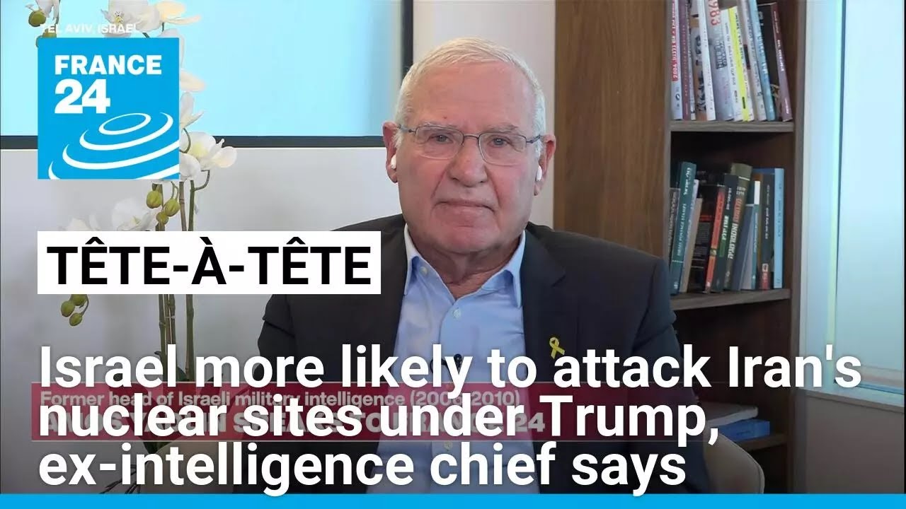 Israel more likely to attack Iran's nuclear sites under Trump, ex-intelligence chief says