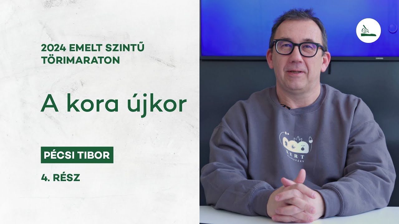 A kora &uacute;jkor | 2024 T&ouml;rimaraton 4. | Emelt szintű &eacute;retts&eacute;gi