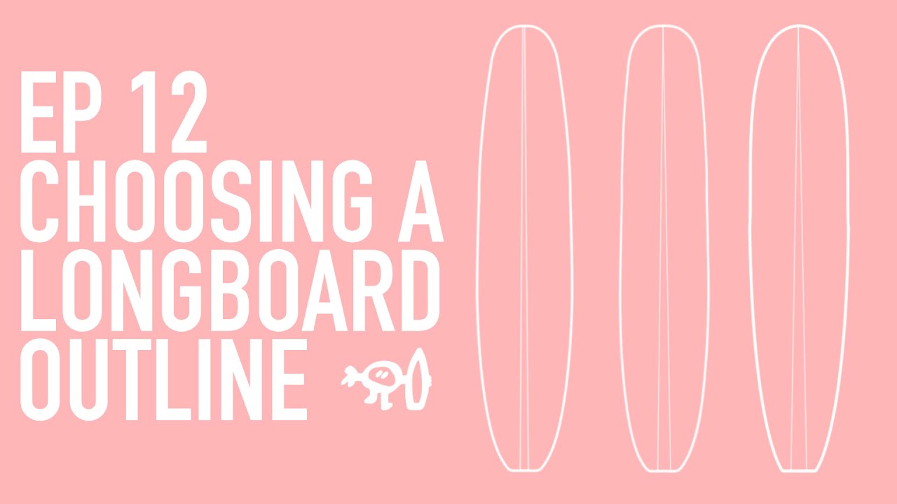 Surfing Explained: Ep12 Choosing a Longboard Outline - Wide Point Back/ Center / Forward