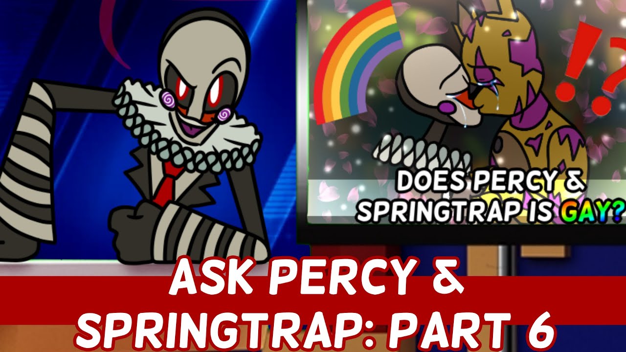 ⚠️READ DESCRIPTION⚠️ Ask Percy and Springtrap: Part 6