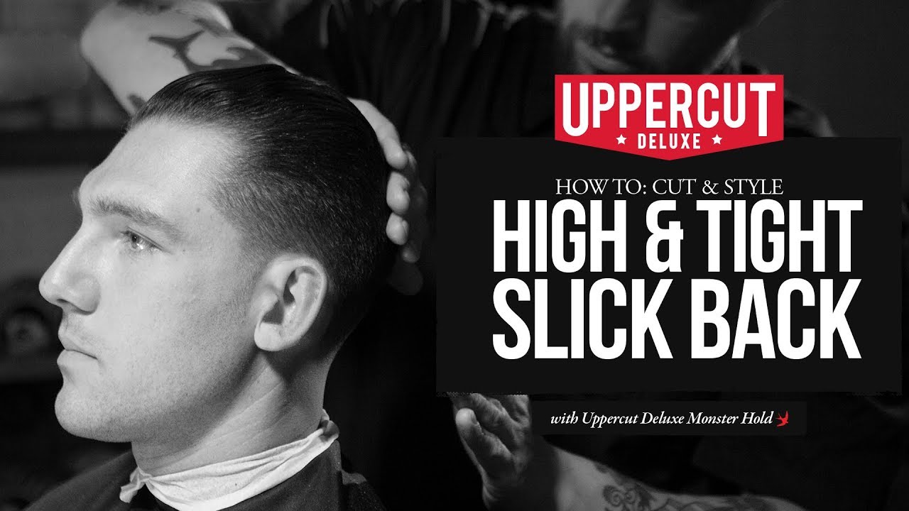 Haircut Tutorial: How to Cut & Style a High & Tight Slick Back X Uppercut Deluxe Monster Hold