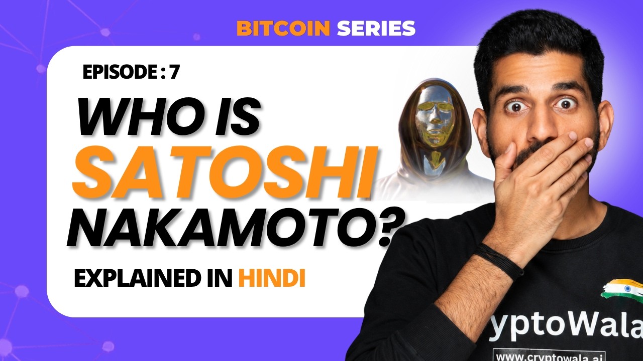 Episode 7 : WHO IS SATOSHI NAKAMOTO? | Explained in Hindi