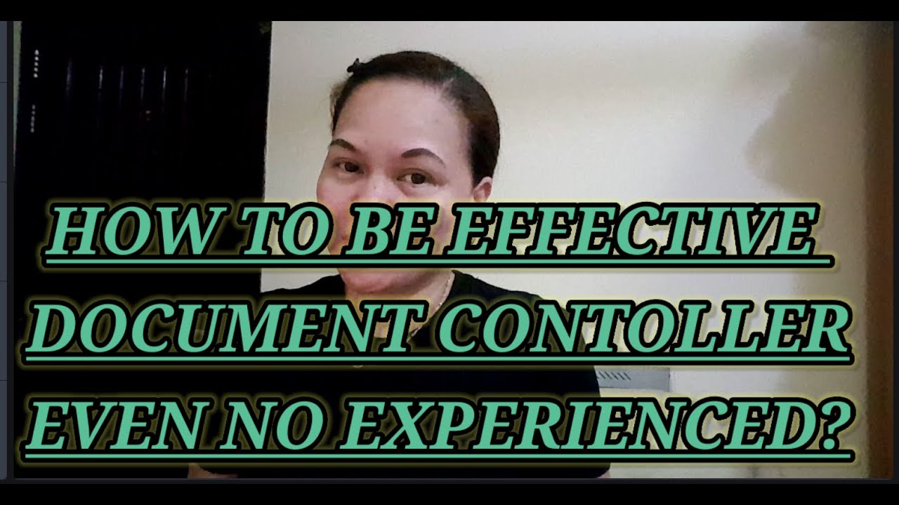 HOW TO BE AN EFFECTIVE DOCUMENT CONTROLLER EVEN NO EXPERIENCED?
