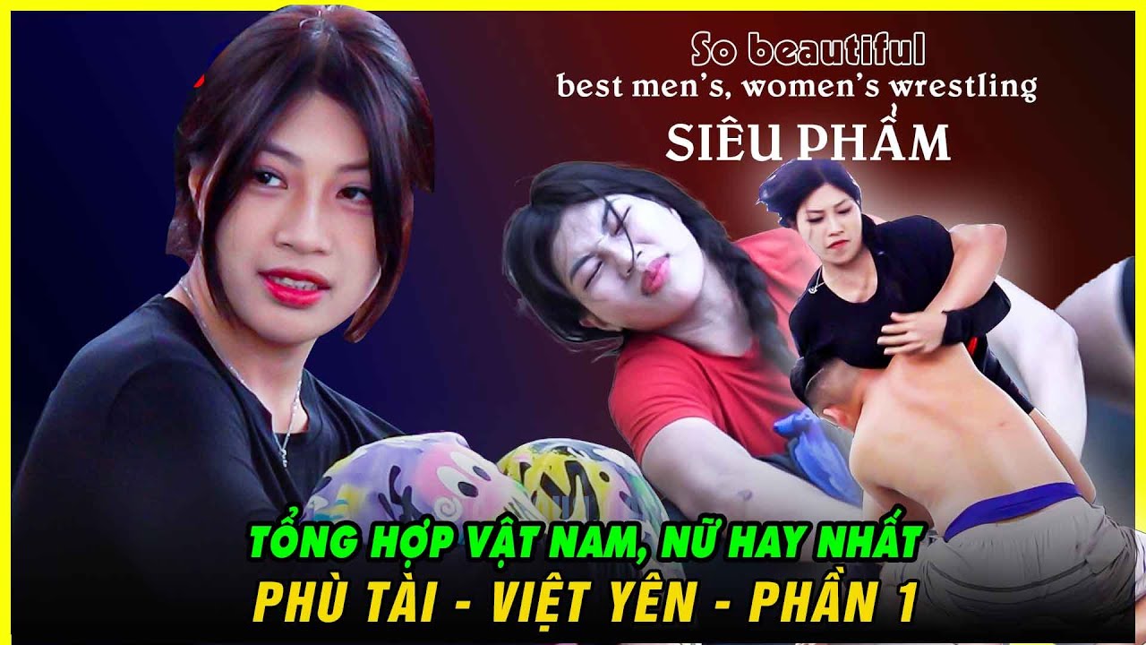 Tổng Hợp Phần1 Vật Nam Nữ Hay Nhất PHÙ TÀI - VIỆT YÊN - Vietnamese Women's Wrestling