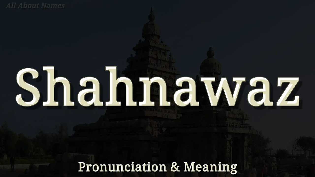 Shahnawaz: Pronunciation and Meaning 