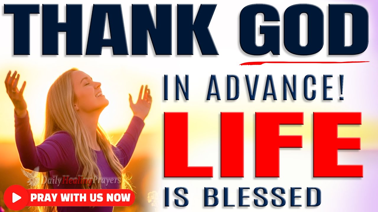 THANK GOD IN ADVANCE: Speak This Morning Prayer of Faith & Expectation