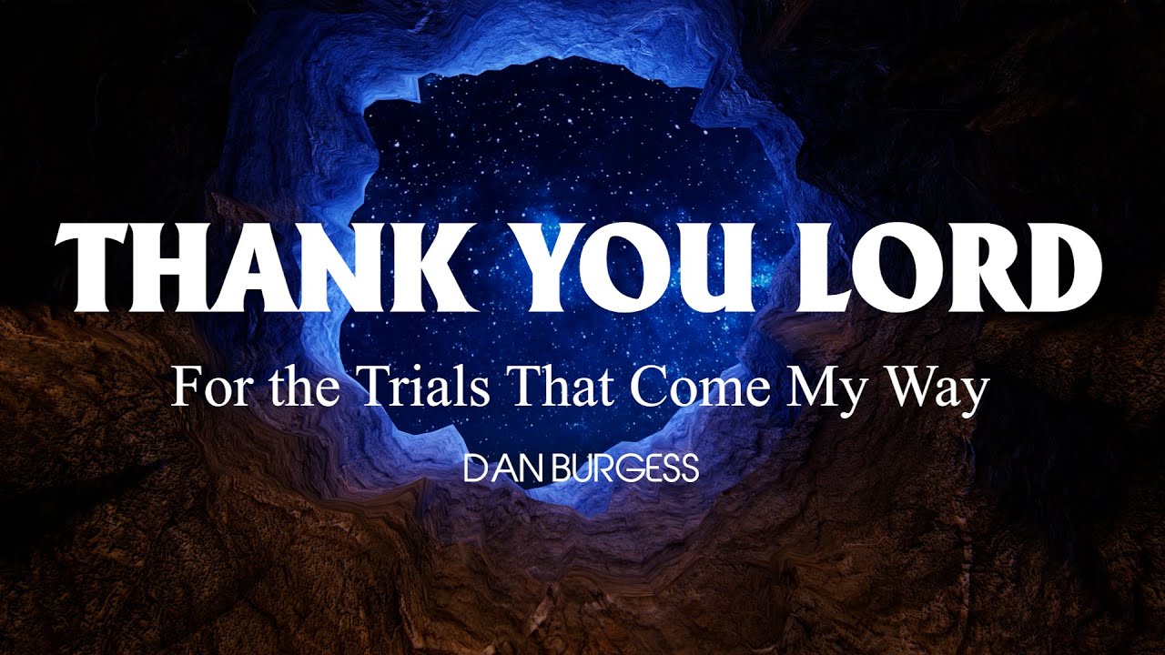 Thank You Lord (For The Trials That Come My Way)