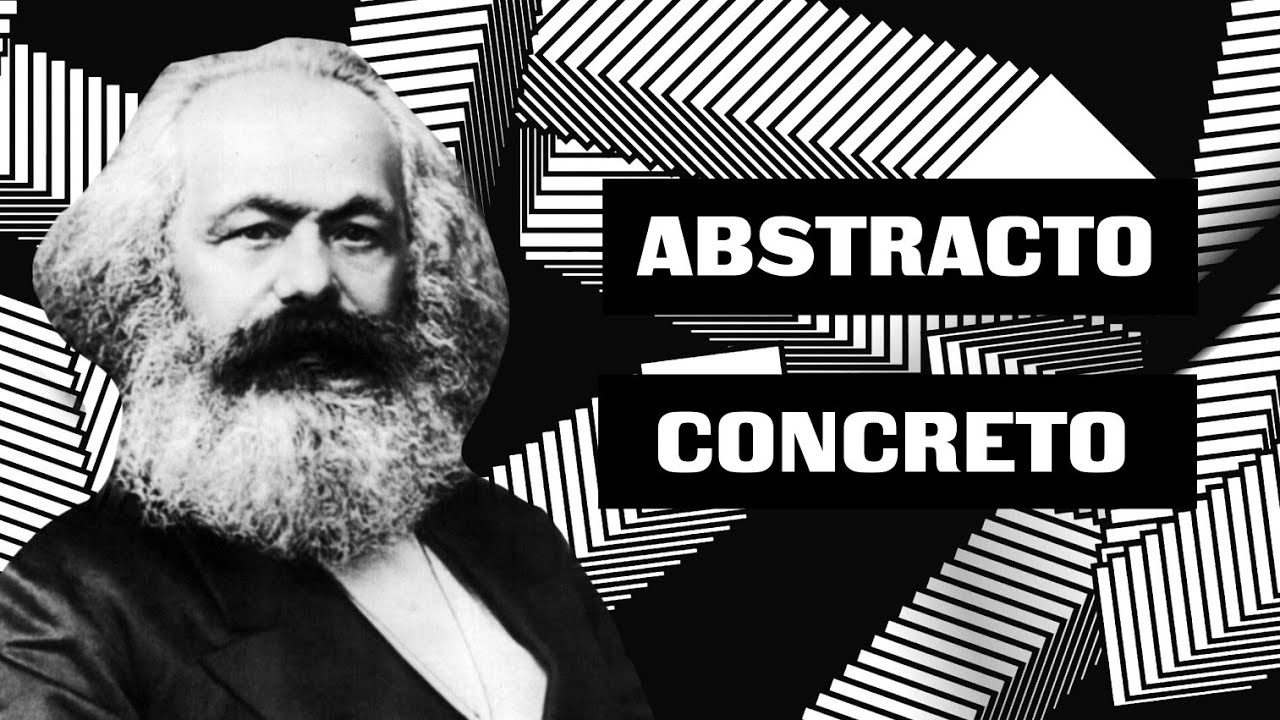 Karl Marx | Lo concreto y lo abstracto (Materialismo dial&eacute;ctico)