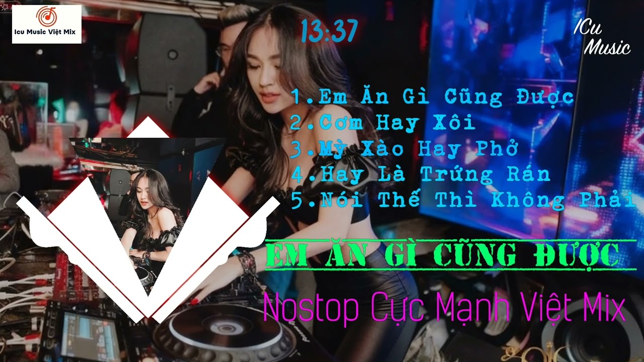 Nostop Em Ăn Gì Cũng Được, Trứng Rán Cần Mỡ Remix Cực MạnhIITikTokII Nhạc Vinahouse Việt Mix II ICu