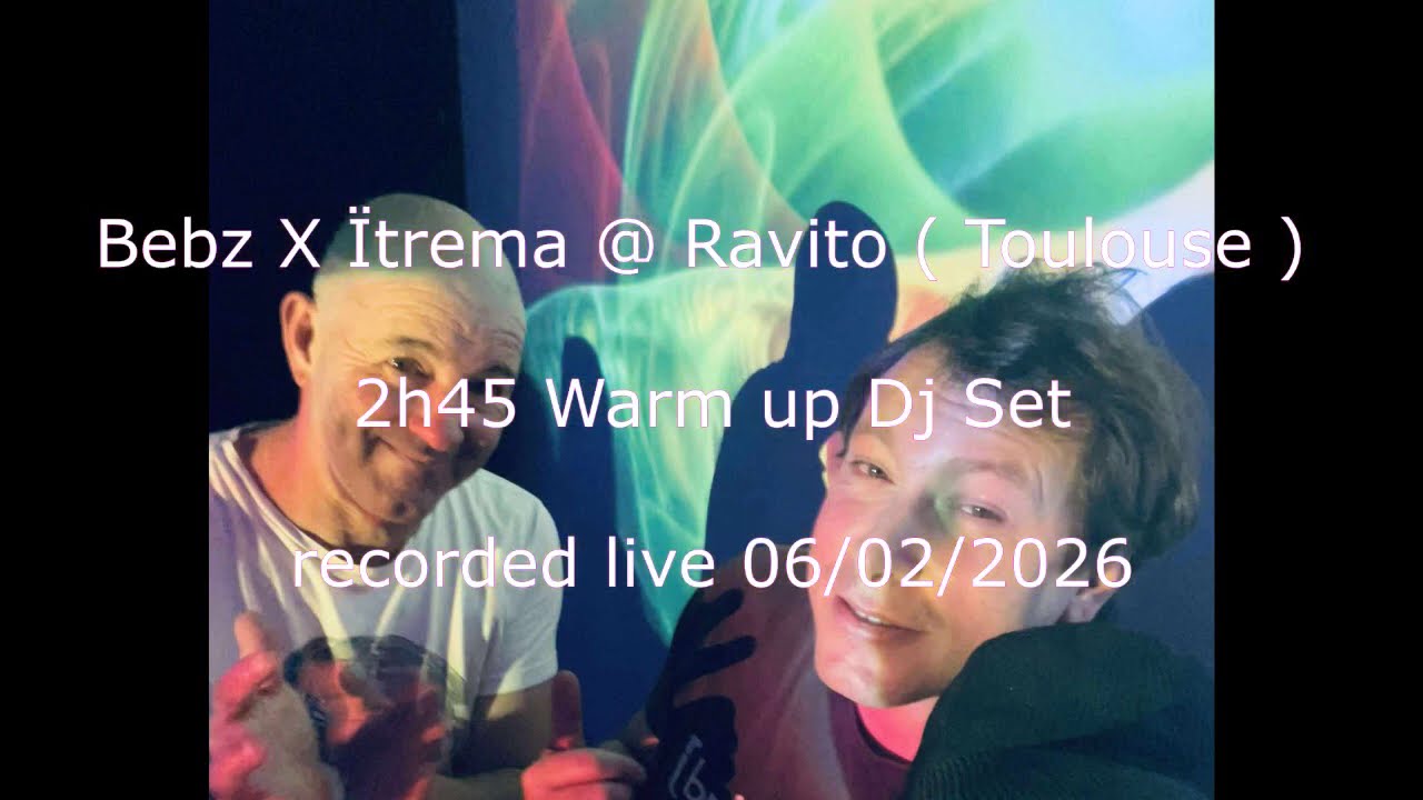 Bebz X Ïtrema @ Ravito ( Toulouse - France ) 2h45 Warm up Dj Set