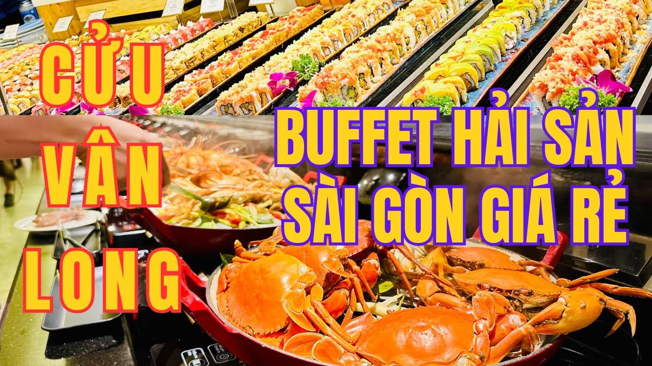 Buffet hải sản CỬU VÂN LONG PREMIUM ở SÀI GÒN được nhiều Việt kiều lựa chọn khi về VIỆT NAM
