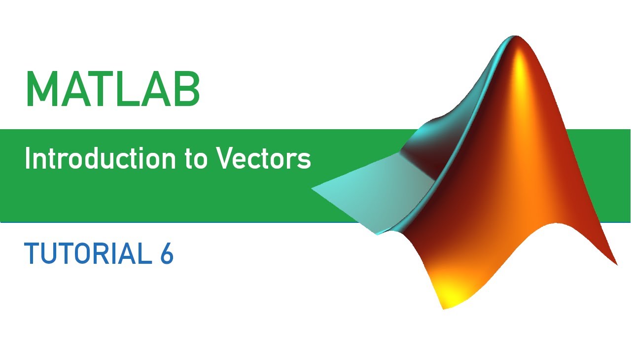 MATLAB  | Tutorial 6 | Introduction to Vectors