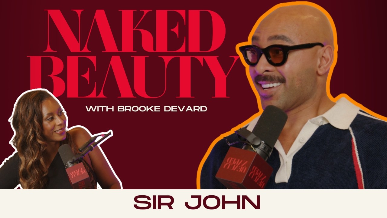 Sir John & Brooke on Practicing Radical Self-Care In Work & Life | Naked Beauty Podcast