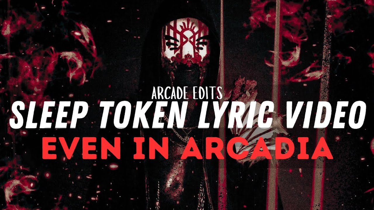 Sleep Token - Even In Arcadia (Lyric Video)