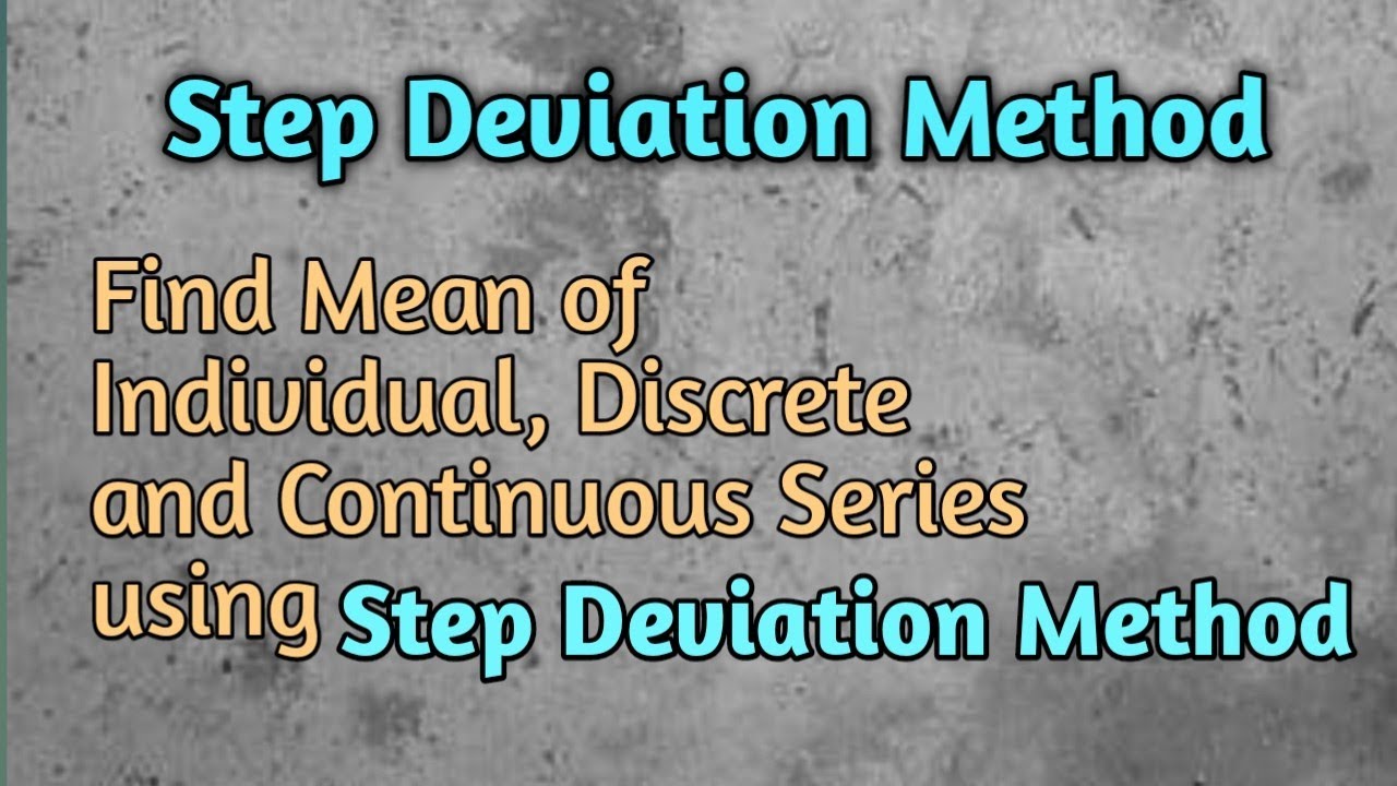 Find Mean Using Step Deviation Method/ Mean of Individual, Discrete and Continuous Series