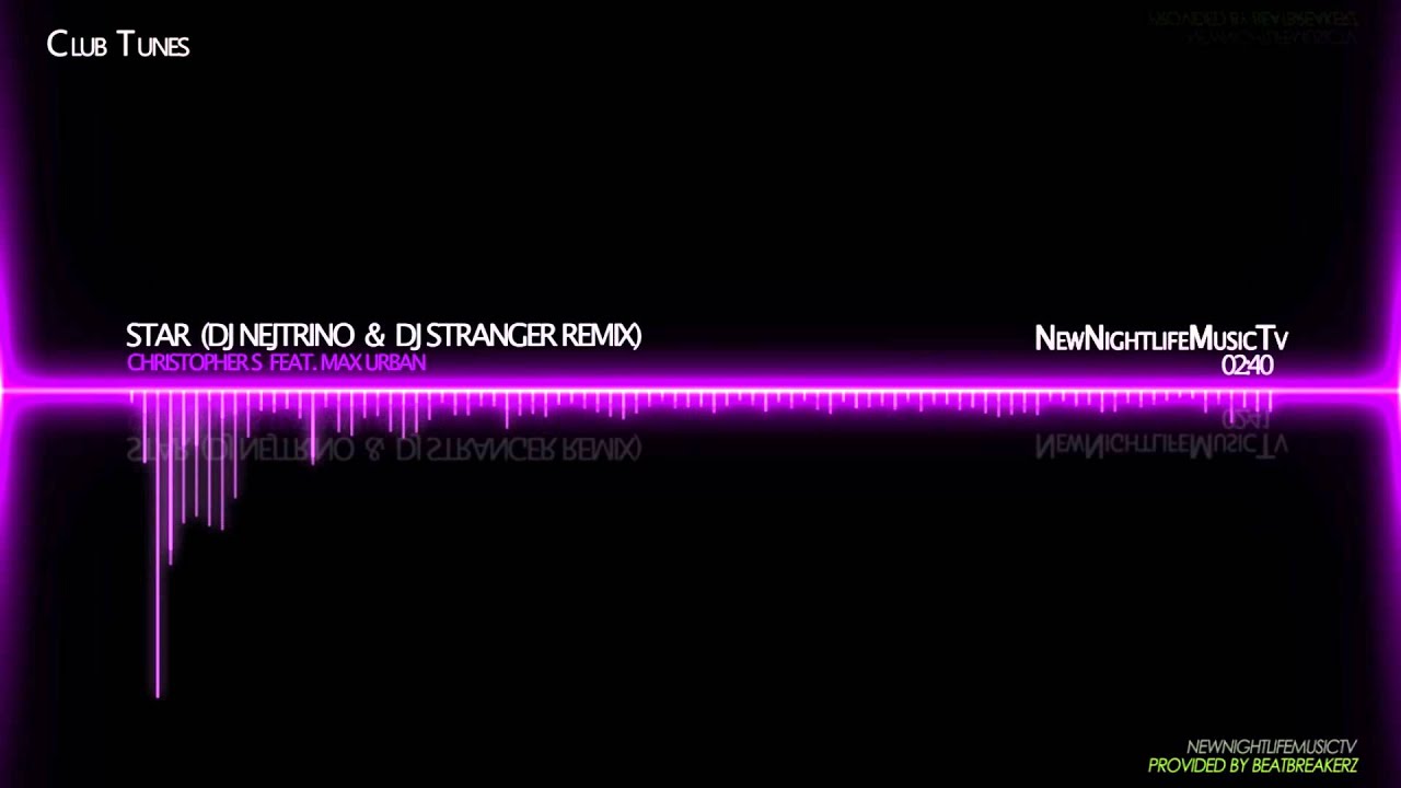 Christopher S feat. Max Urban - Star (Dj Nejtrino & Dj Stranger Remix)