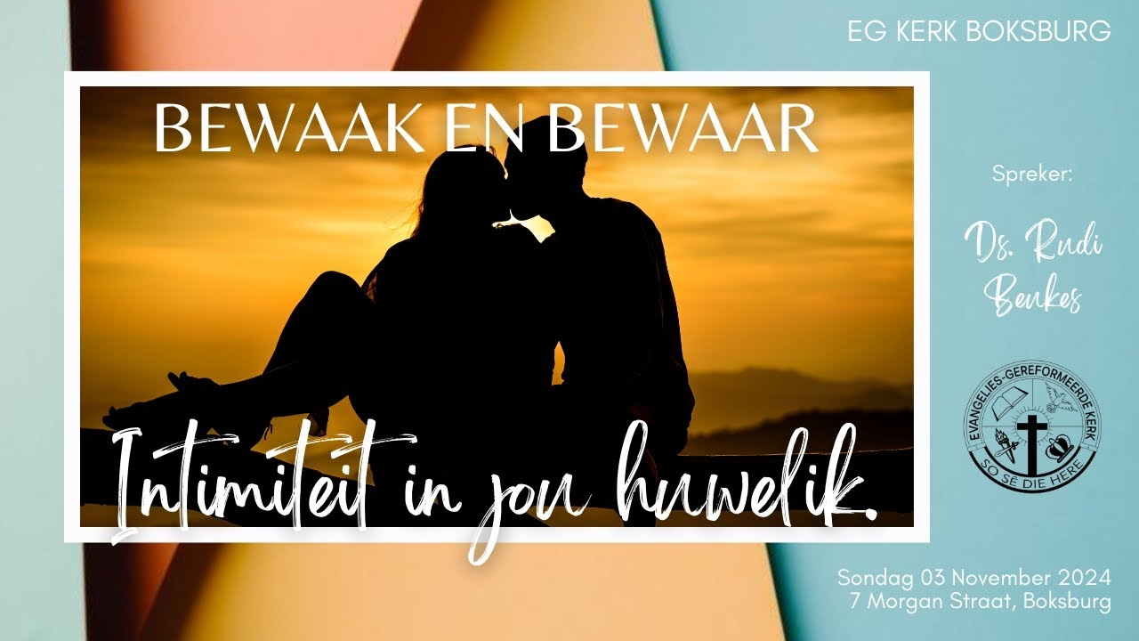 DEEL 5: Bewaak en Bewaar...Intimiteit in jou Huwelik. - Ds. Rudi Beukes