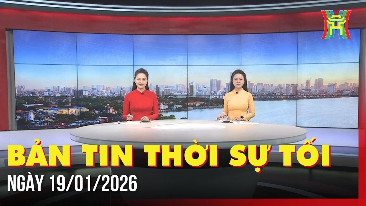 Thời sự Hà Nội tối 19/01/2026: Đại hội đại biểu lần thứ XIV của Đảng họp phiên trù bị,...