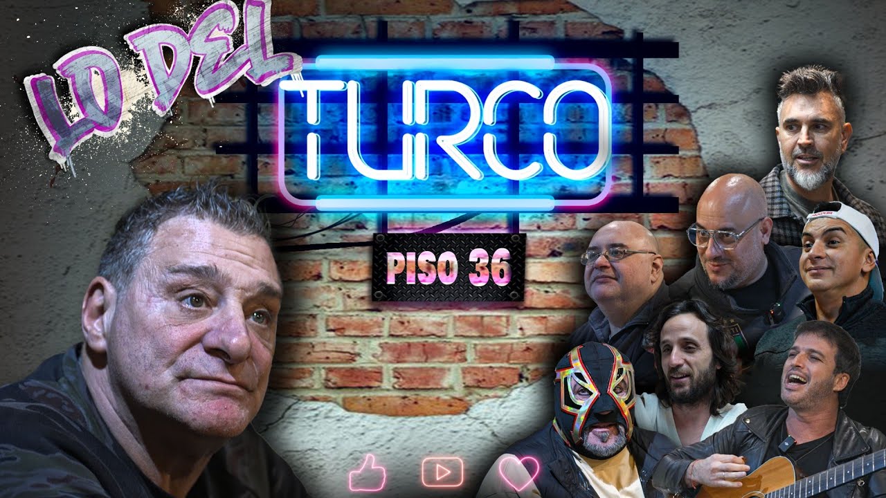 LO DEL TURCO - PISO 36 (LEO MONTERO, LA MASA, FIERITA, ALE KURZ, EL SHOW DE ANDY Y PORCELITO)