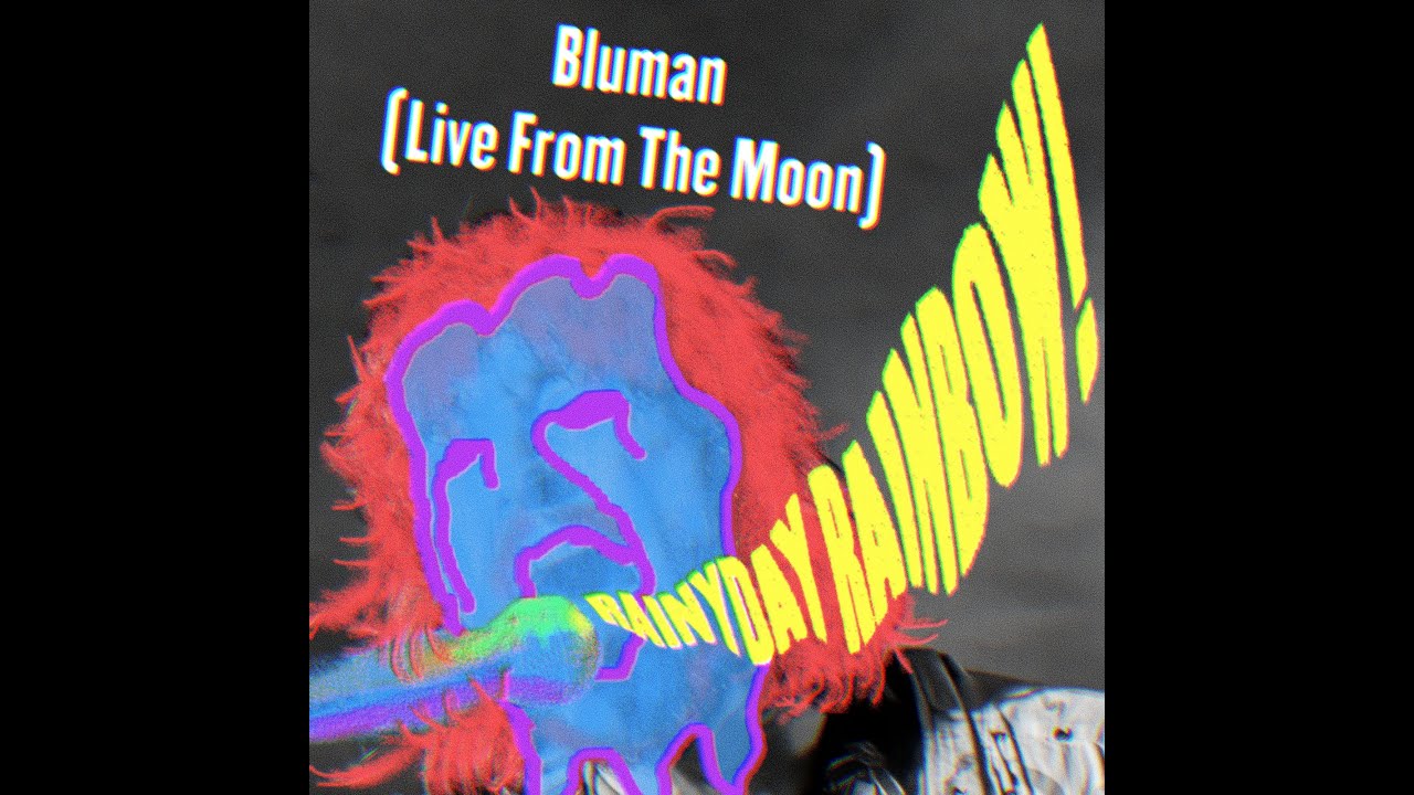 RAINYDAY RAINBOW // BLUMAN (LIVE FROM THE MOON)