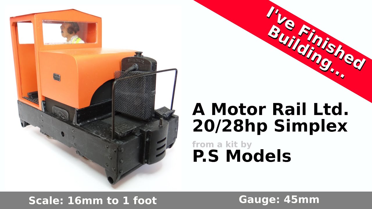 I've Finished Building.... A Motor Rail Ltd. 20/28hp Simplex from a kit by P.S Models