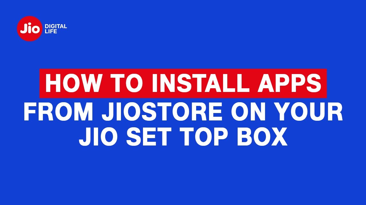 How to Install Apps From JioStore on your Jio Set Top Box - Reliance Jio