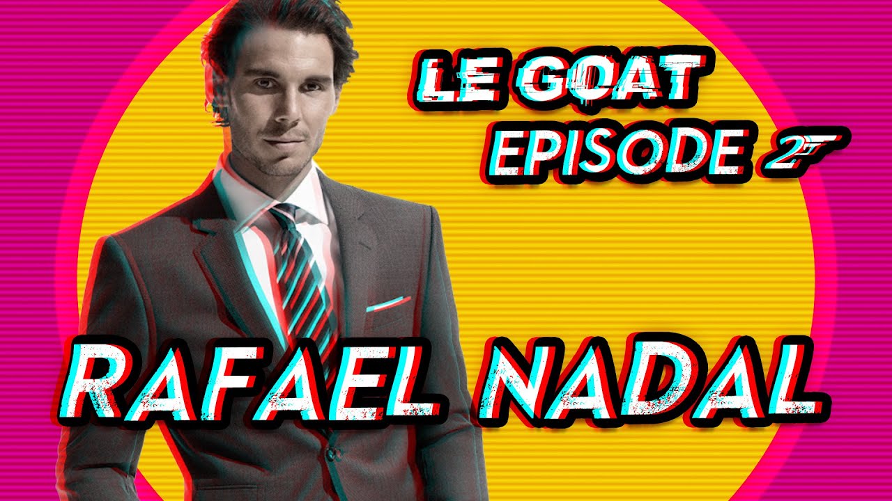 Le G.O.A.T : Rafael Nadal