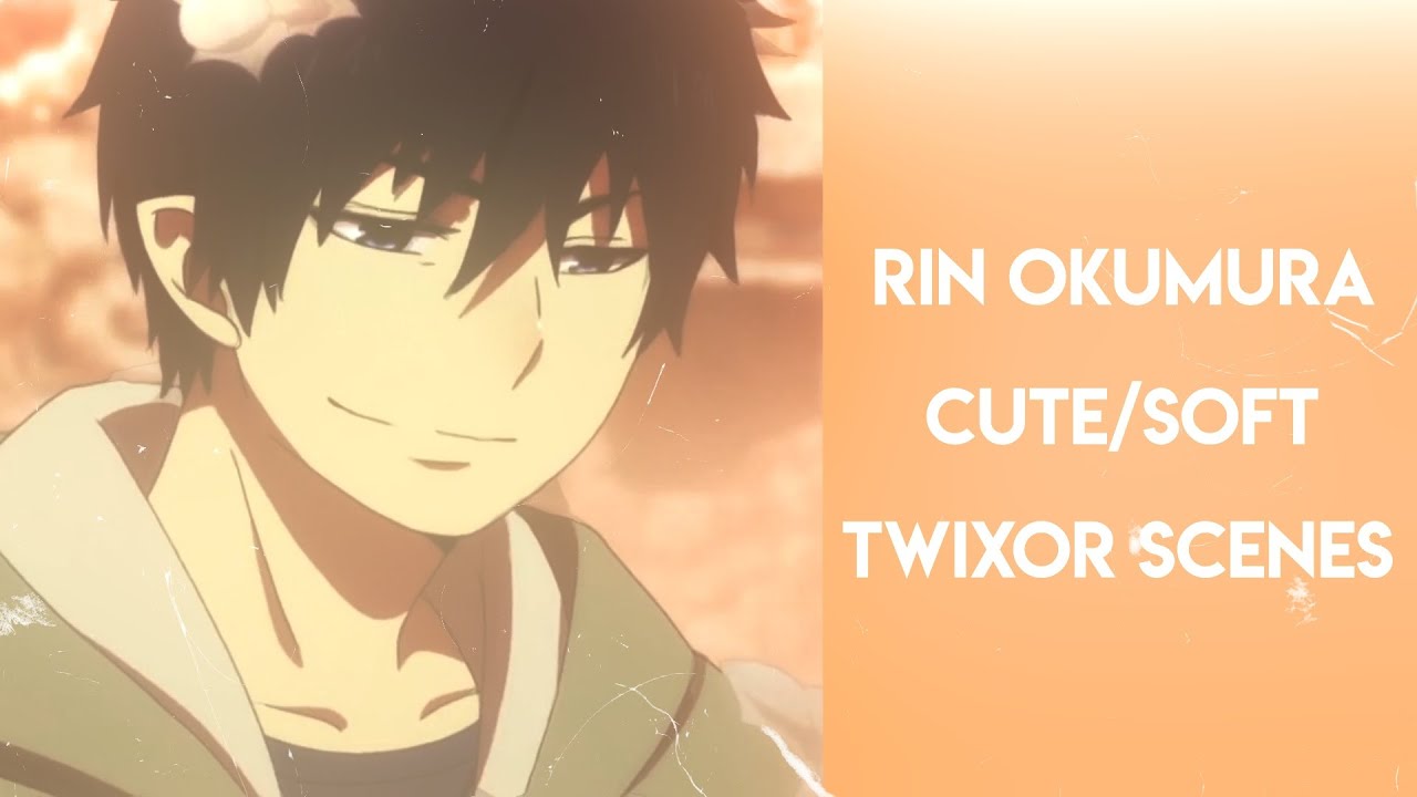 [Rin Okumura Twixor][Soft Cute Scenes]
