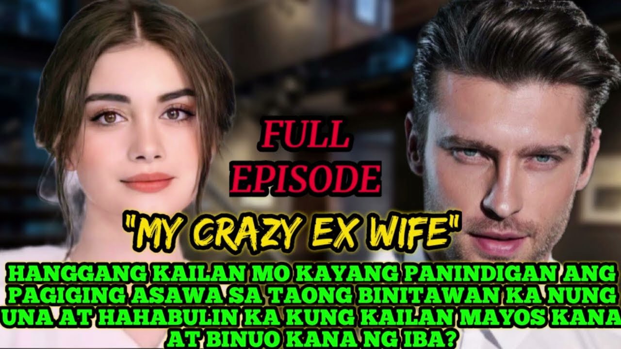 FULL EPISODE| MY CRAZY EX WIFE