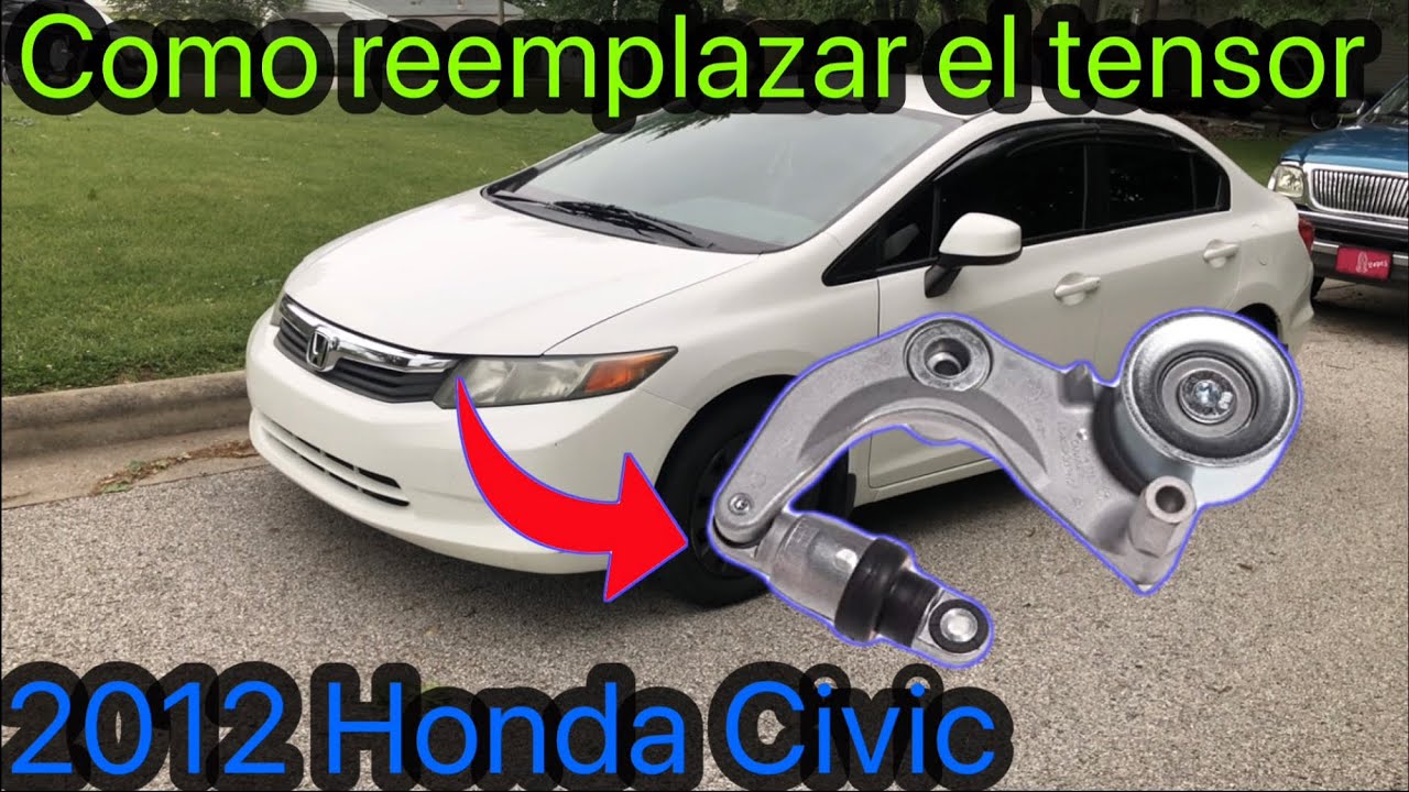 Cómo reemplazar El tensor￼ HONDA CIVIC del oño 2012