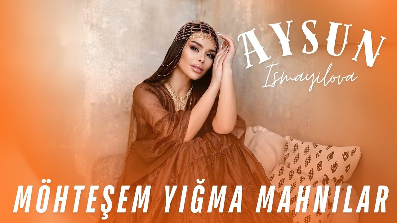 Aysun İsmayilova - Sarı Çiçeyim 2025 / Azəri yığma mahnılar 2025 