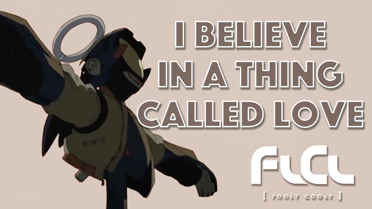 FLCL - I Believe in a Thing Called Love (AMV)