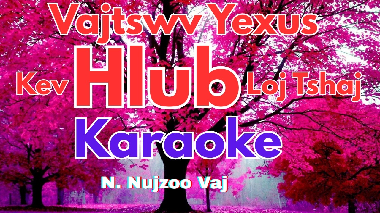 🟢KARAOKE// Vajtswv Yexus Kev Hlub Loj Tshaj[ Orginal: NXH-Tooj Thoj]