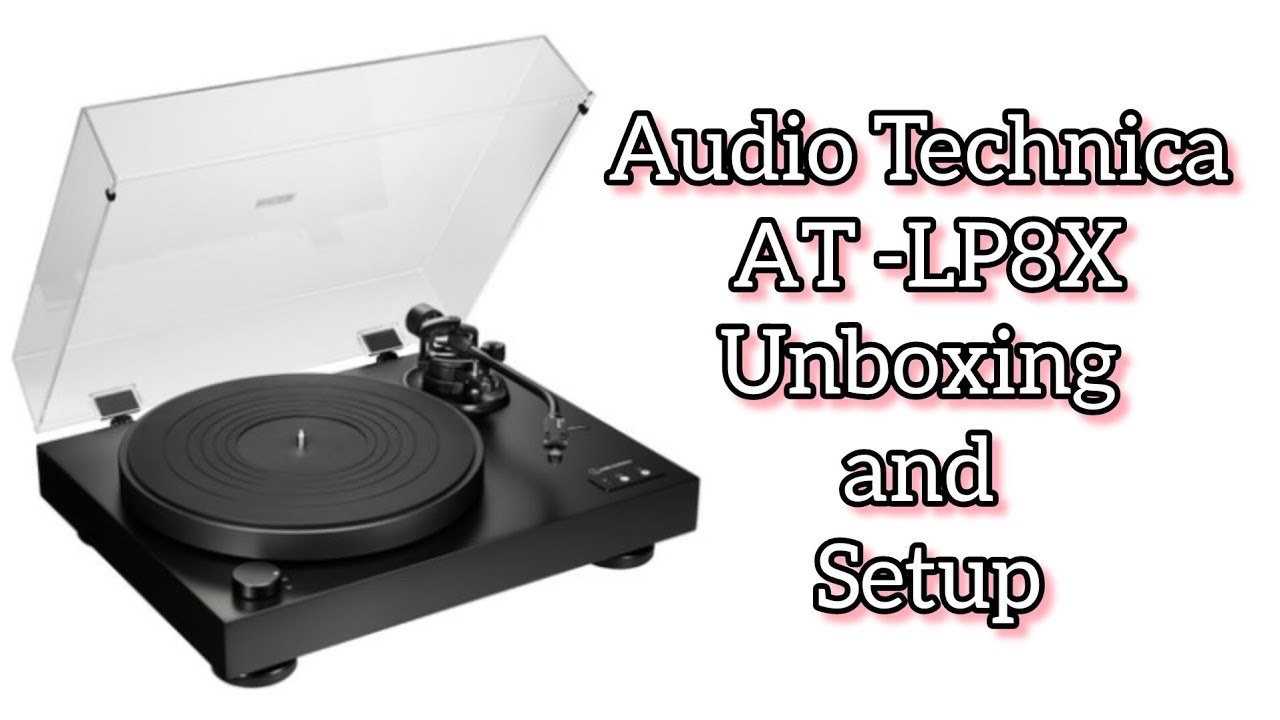 Audio Technica AT-LP8X turntable unboxing and setup