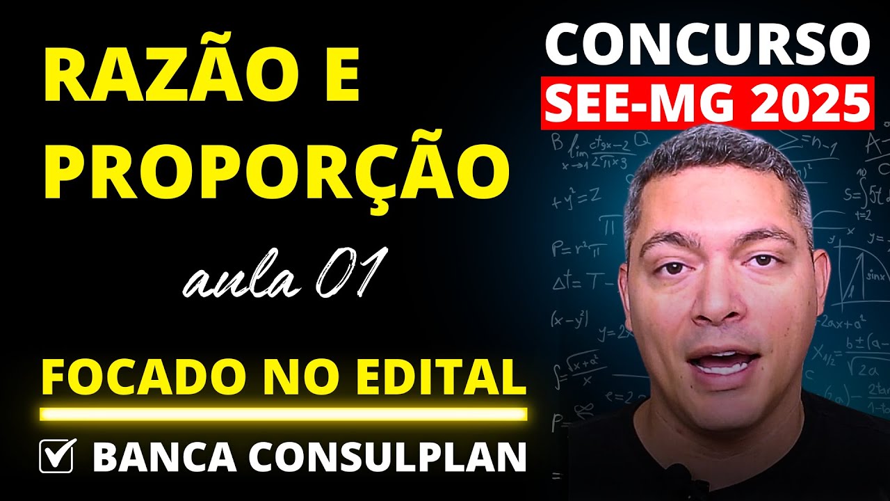 Aula 01 | Razão e Proporção para o Concurso SEE-MG 2025 (Consulplan) | com Questões