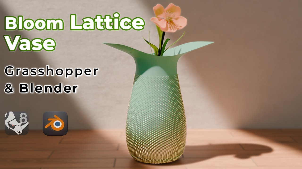 Bloom Lattice Vase - Grasshopper × Blender Workflow