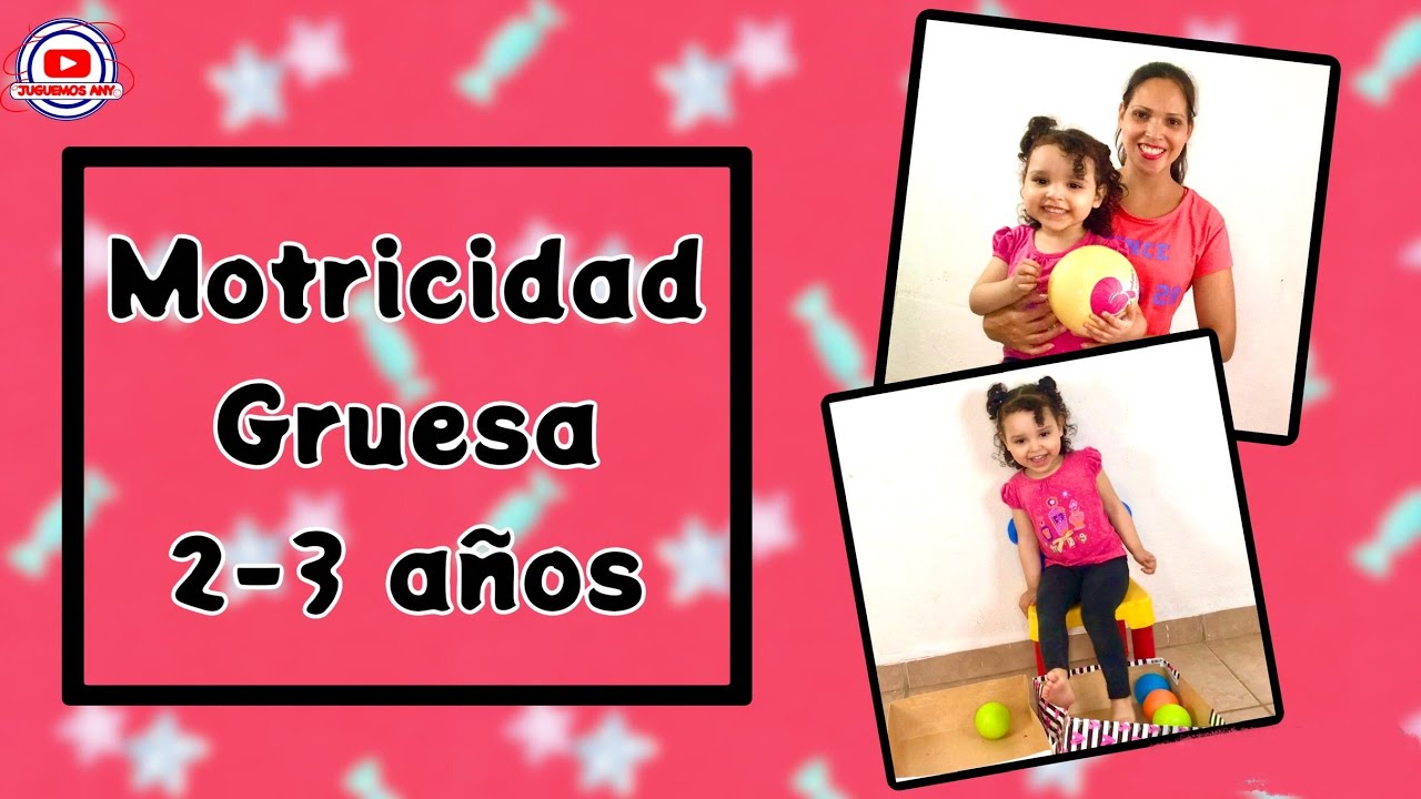 Motricidad gruesa para niños de 2 a 3 años | Juguemos Any