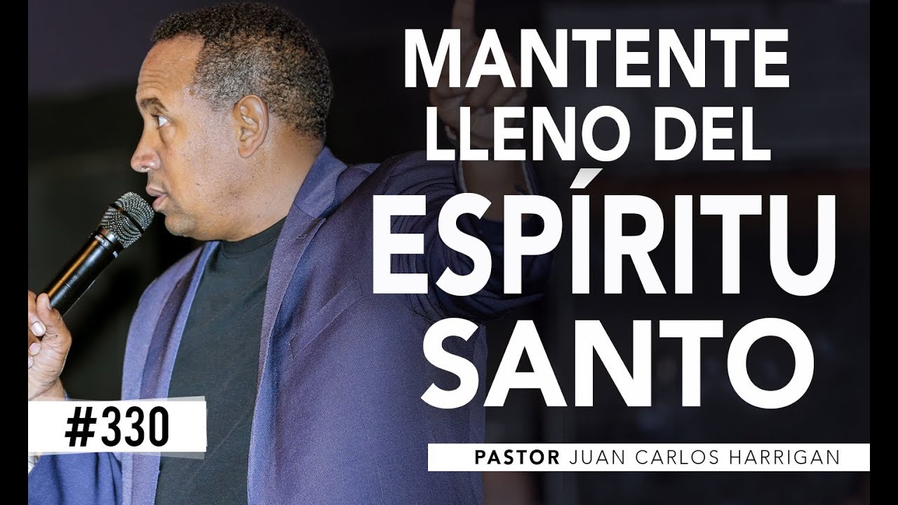 Pase lo que pase, mantente lleno del Espíritu Santo - Pastor Juan Carlos Harrigan