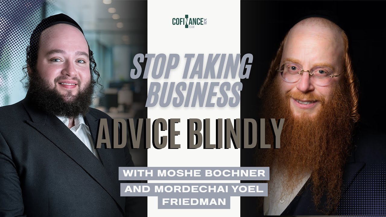 Stop Taking Business Advice Blindly | Moshe Bochner x Mordechai Yoel Friedman