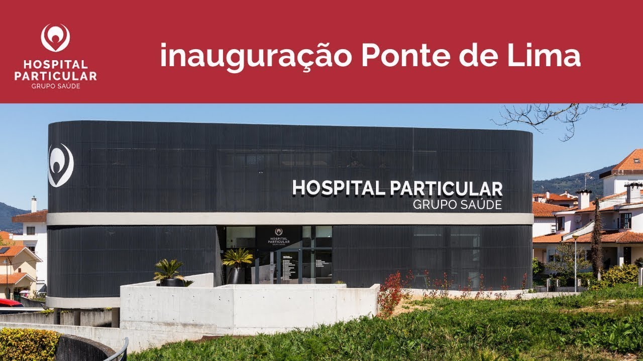 Inauguração Hospital Particular Ponte de Lima