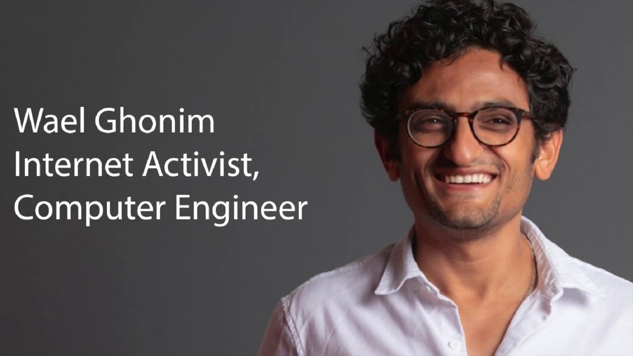 Interview with Wael Ghonim, Social Entrepreneur, Computer Engineer