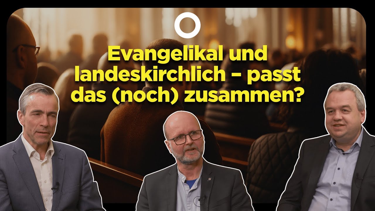 Evangelikal und landeskirchlich – passt das (noch) zusammen?