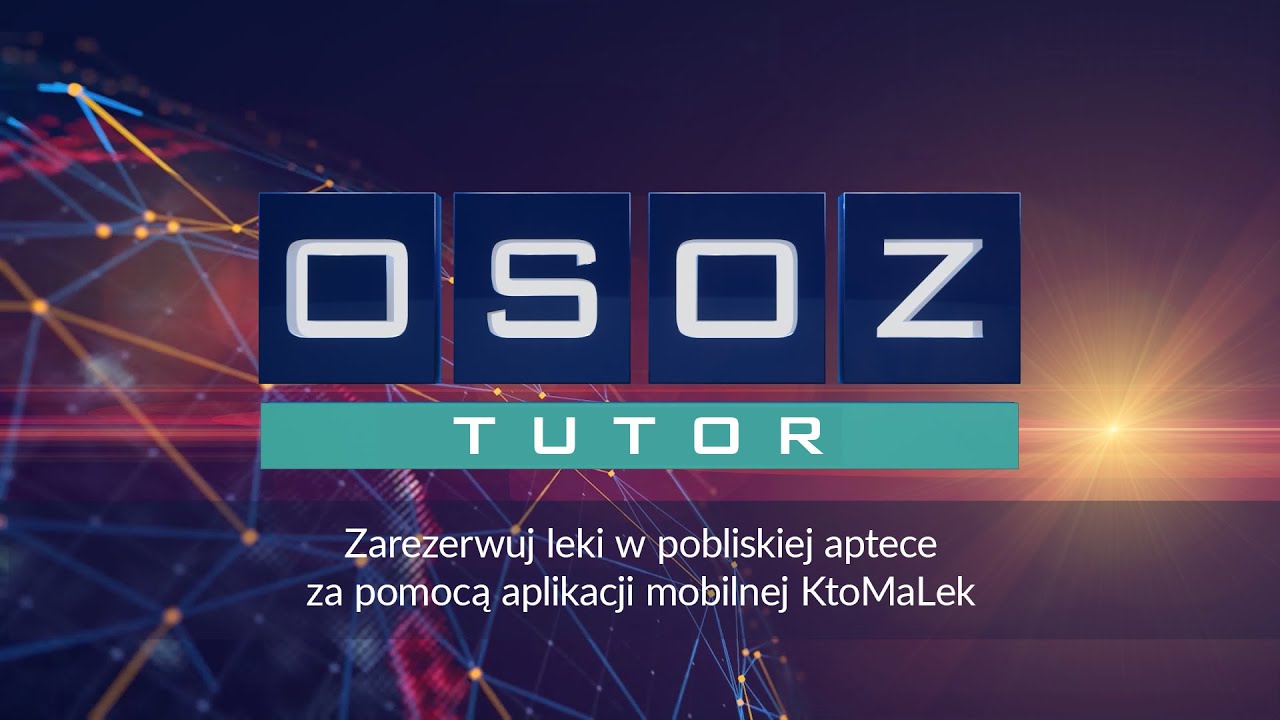 OSOZ-TUTOR Zarezerwuj leki w pobliskiej aptece za pomocą aplikacji mobilnej KtoMaLek
