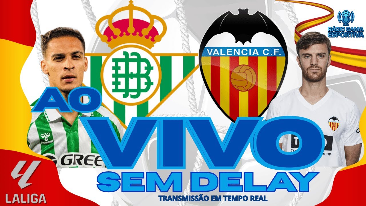REAL BETIS X VALÊNCIA - AO VIVO SEM DELAY - LA LIGA - 22ª RODADA - ESPANHA - 01.02.26