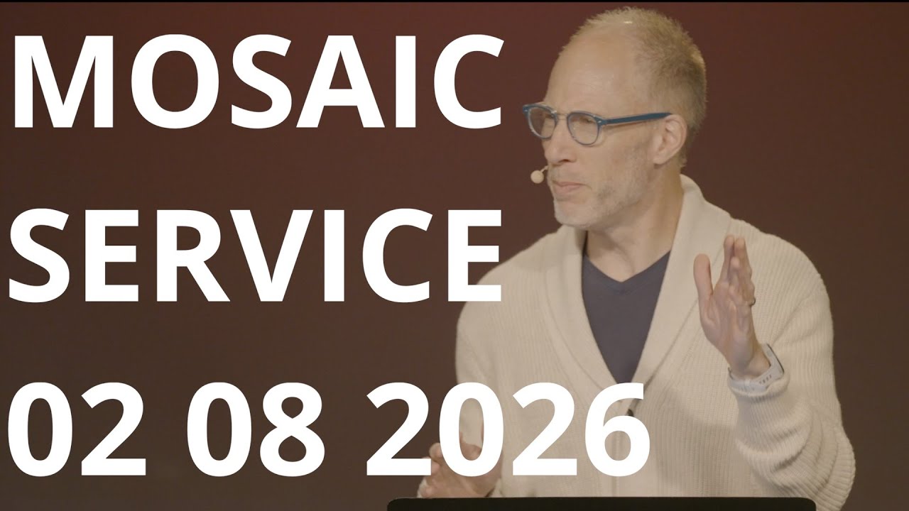 Mosaic Service 02-08-2026