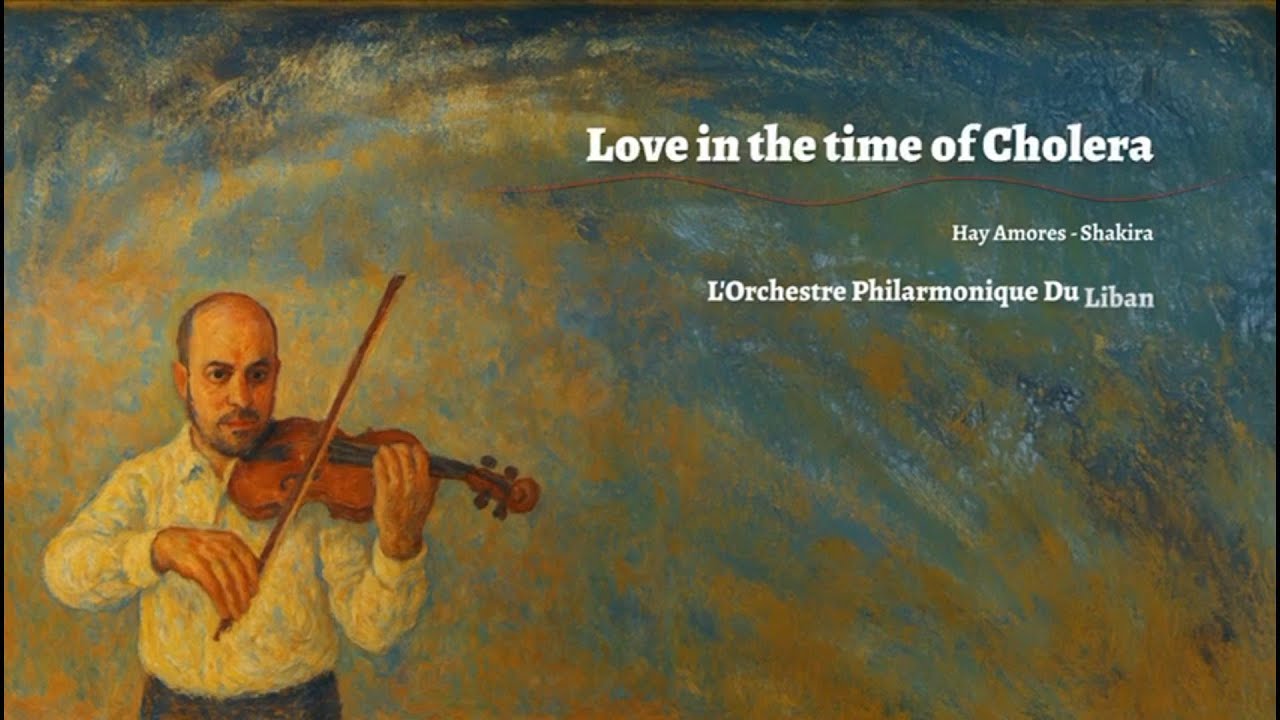 Hay Amores (Love in the time of Cholera) - Violin Ondin Brezeanu ,L'Orchestre Philarmonique Du Liban