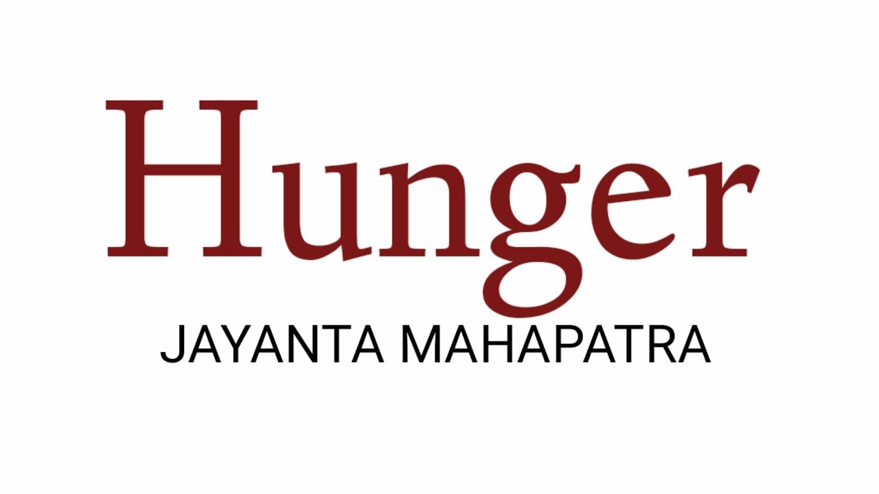Hunger by JAYANTA MAHAPATRA in Hindi summary
