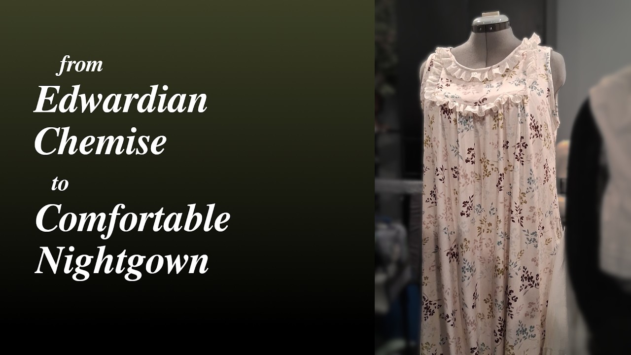 Turning an Edwardian Chemise into a Comfortable Nightgown