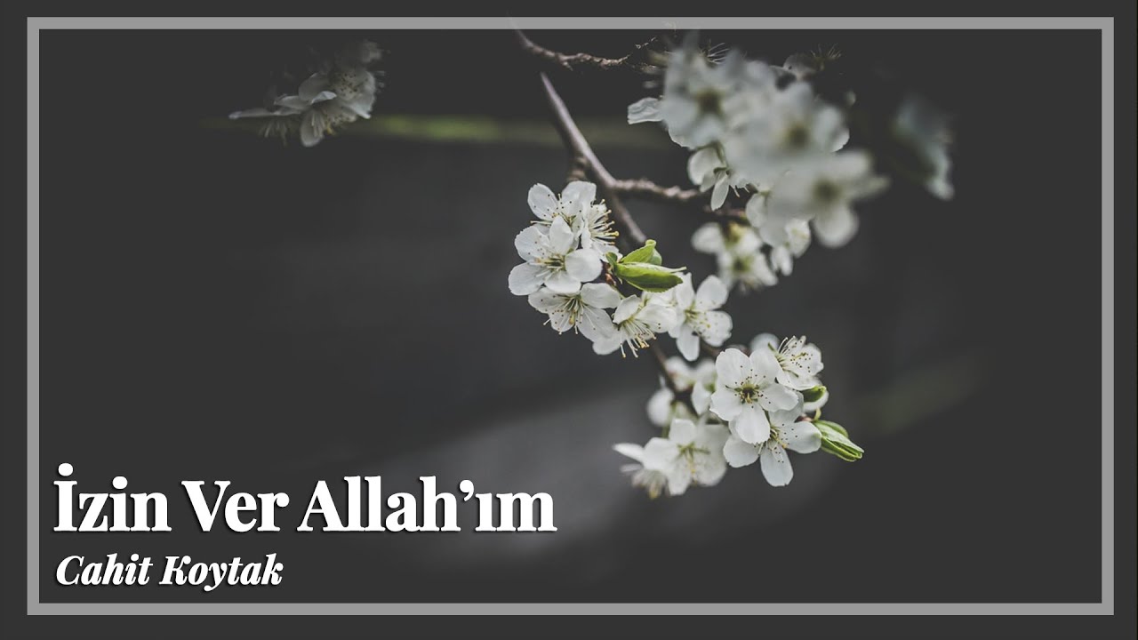 Cahit Koytak | İzin Ver Allah'ım