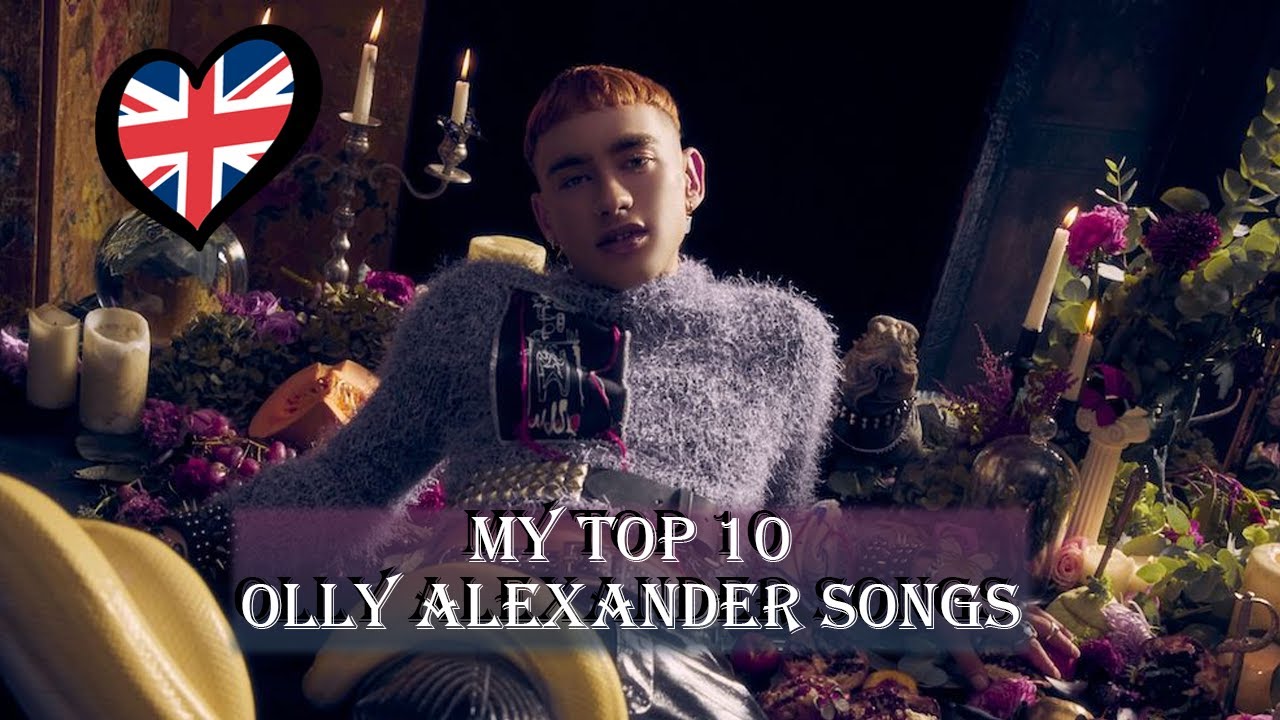 My top 10 Olly Alexander (Years & Years) songs Eurovision United Kingdom 2024